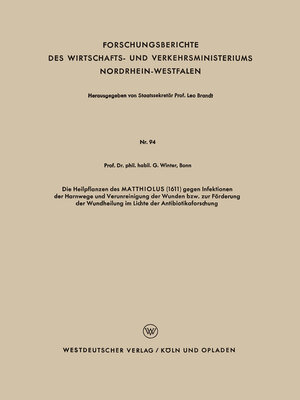 cover image of Die Heilpflanzen des MATTHIOLUS (1611) gegen Infektionen der Harnwege und Verunreinigung der Wunden bzw. zur Förderung der Wundheilung im Lichte der Antibiotikaforschung